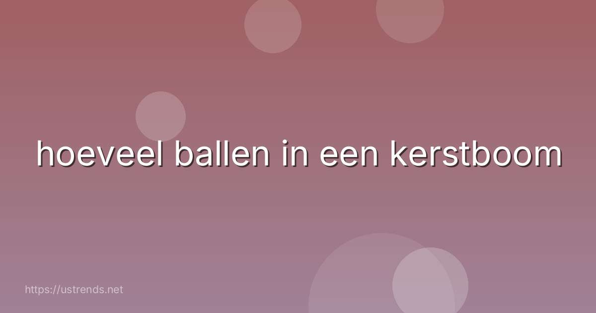 hoeveel ballen in een kerstboom