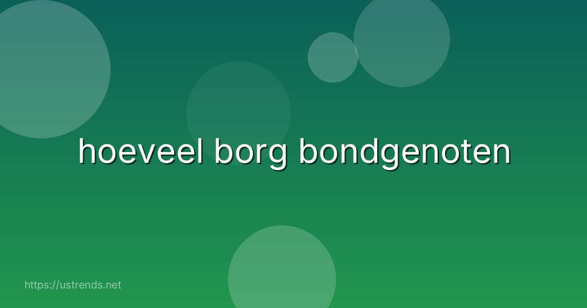 hoeveel borg bondgenoten