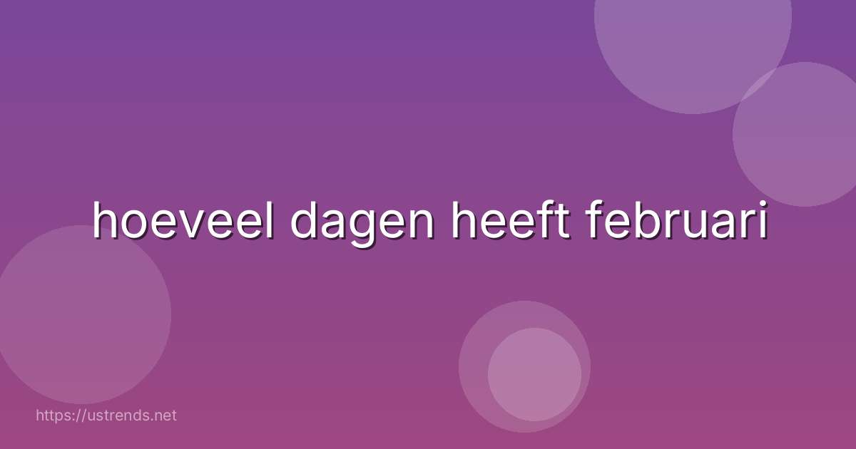 hoeveel dagen heeft februari