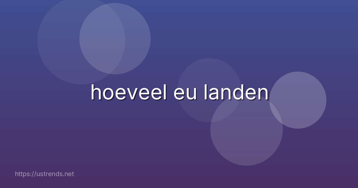 hoeveel eu landen