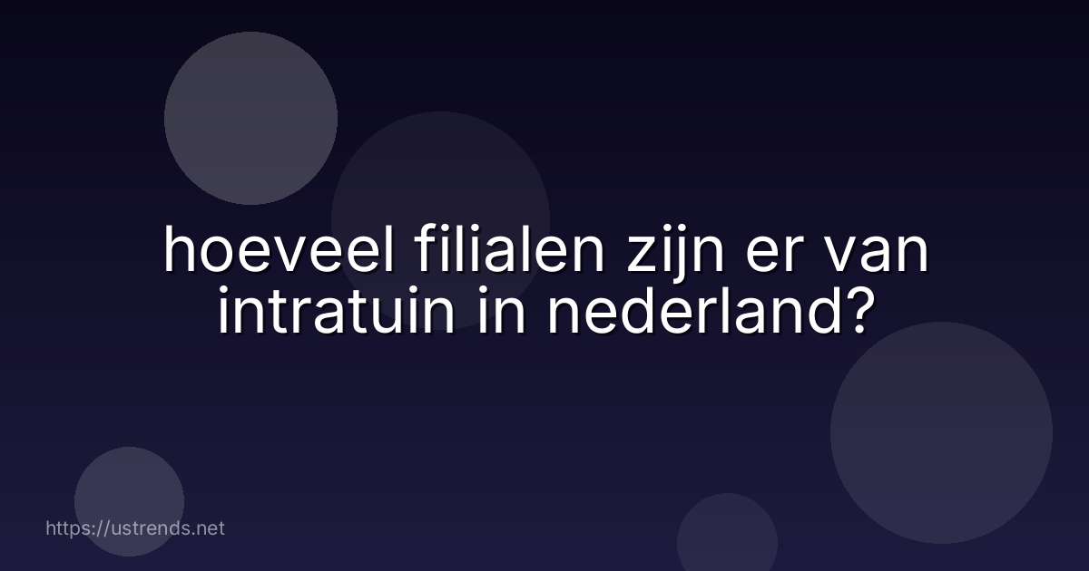 hoeveel filialen zijn er van intratuin in nederland?