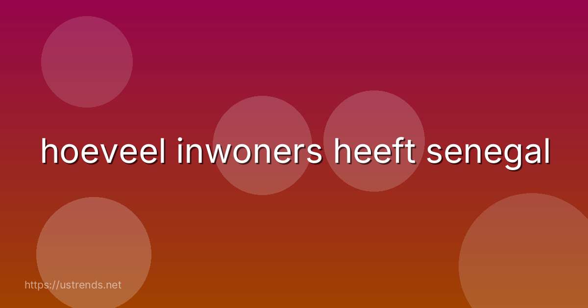 hoeveel inwoners heeft senegal