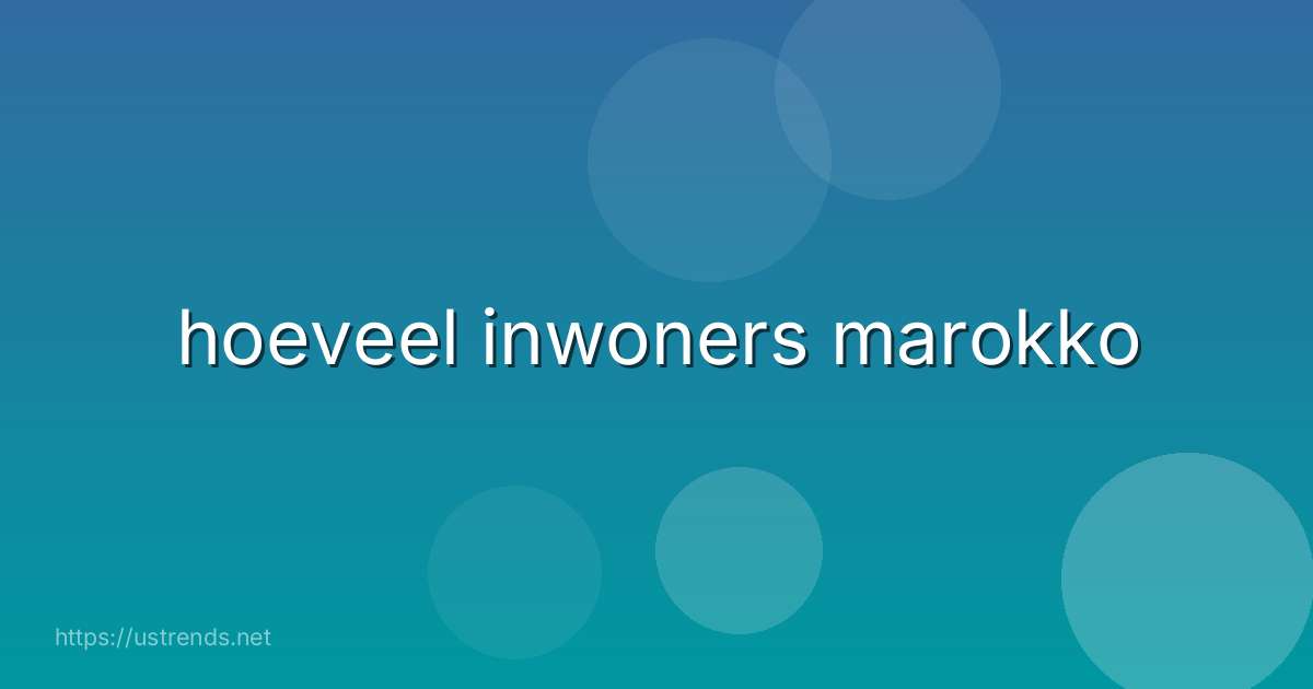 hoeveel inwoners marokko