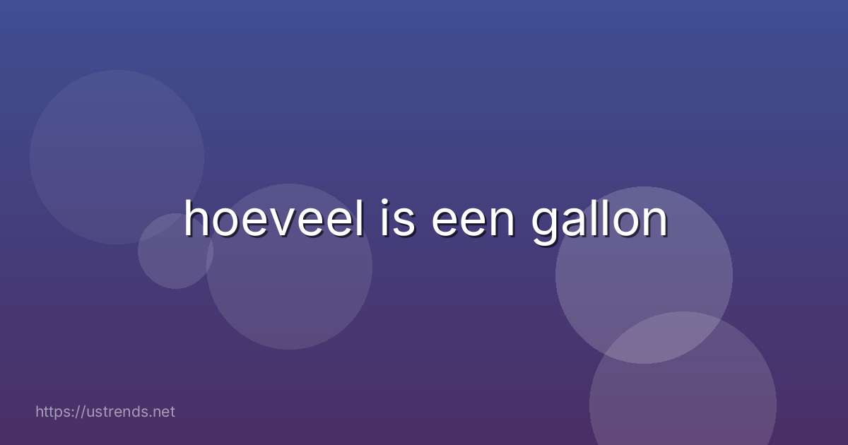 hoeveel is een gallon