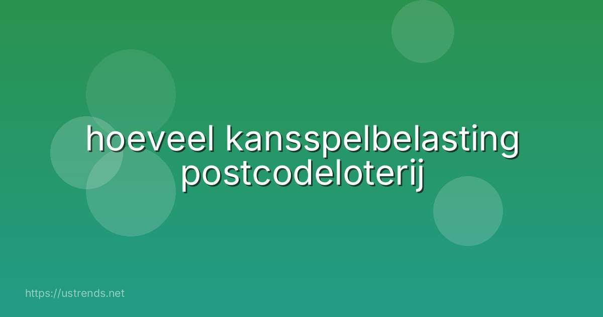 hoeveel kansspelbelasting postcodeloterij