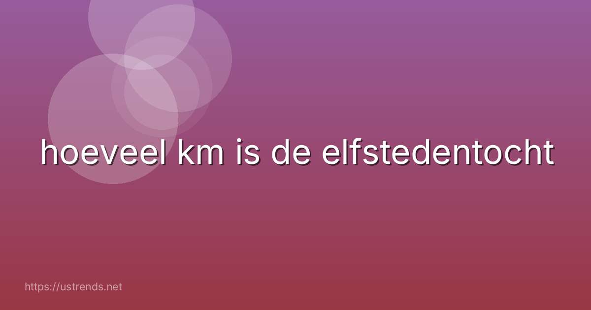 hoeveel km is de elfstedentocht