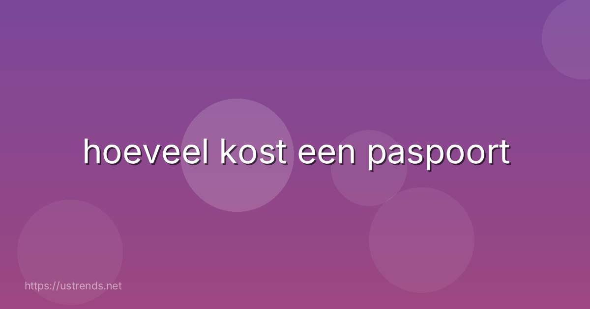 hoeveel kost een paspoort