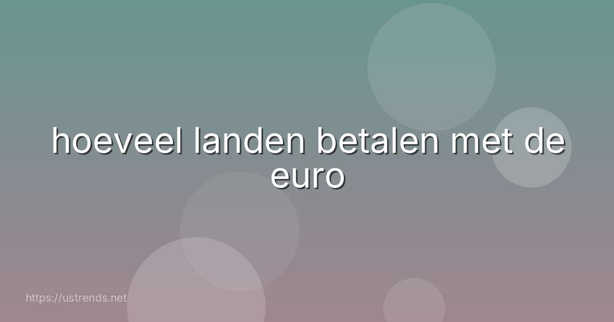 hoeveel landen betalen met de euro