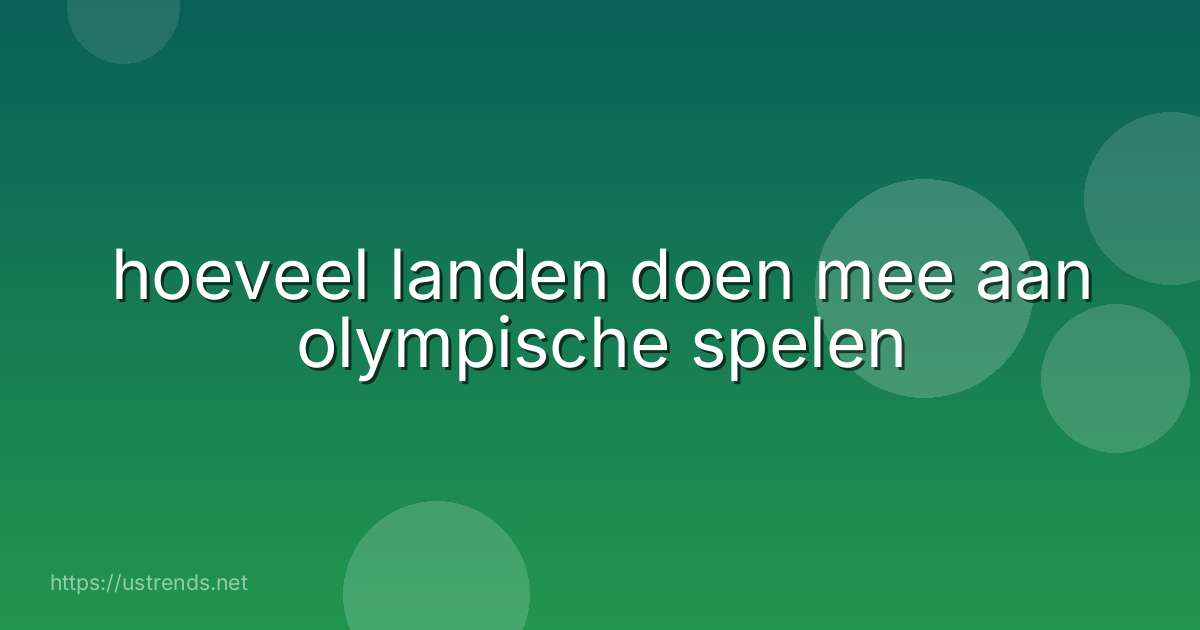 hoeveel landen doen mee aan olympische spelen