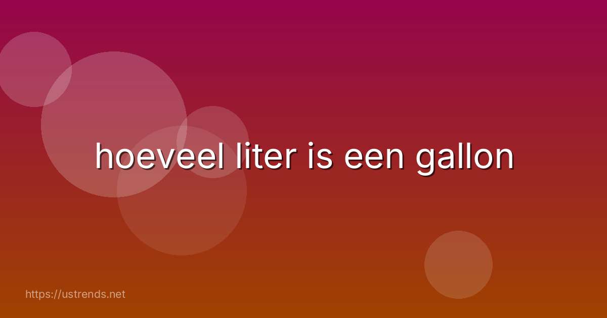 hoeveel liter is een gallon