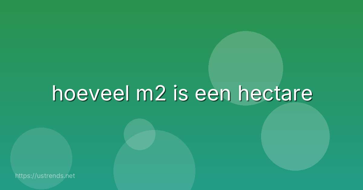 hoeveel m2 is een hectare
