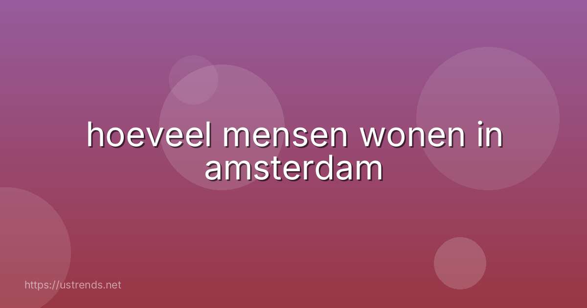 hoeveel mensen wonen in amsterdam