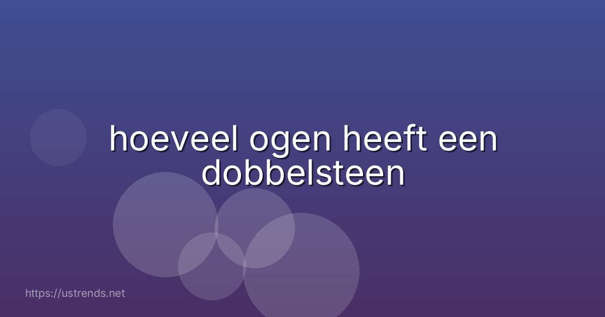 hoeveel ogen heeft een dobbelsteen
