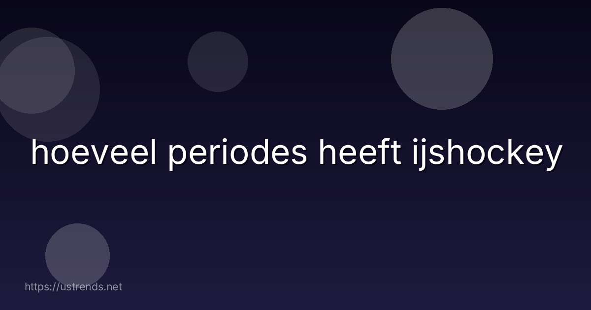 hoeveel periodes heeft ijshockey