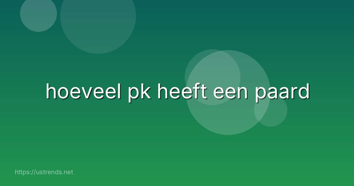 hoeveel pk heeft een paard