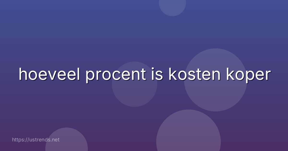 hoeveel procent is kosten koper
