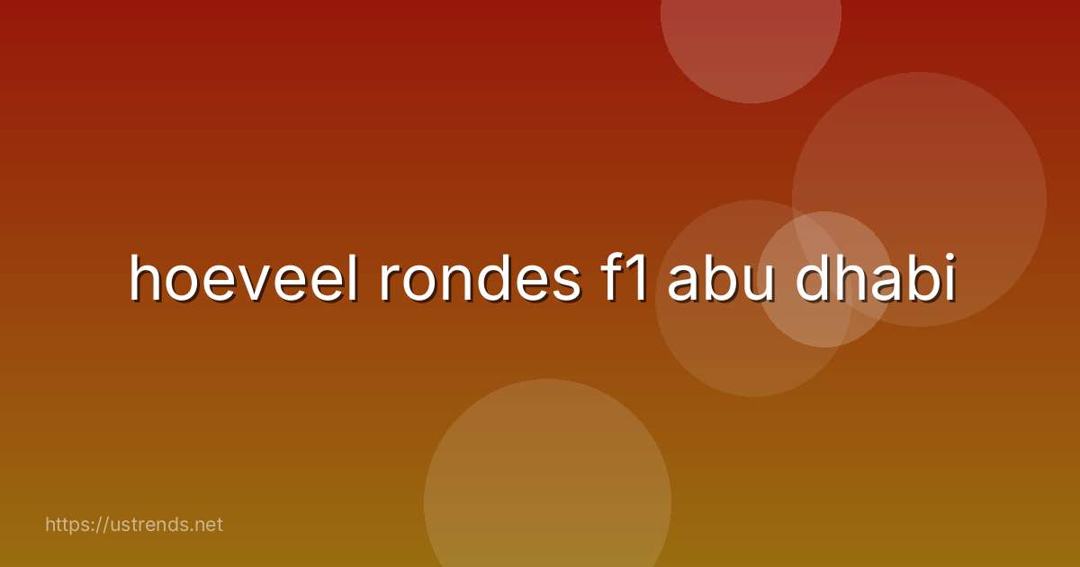 hoeveel rondes f1 abu dhabi