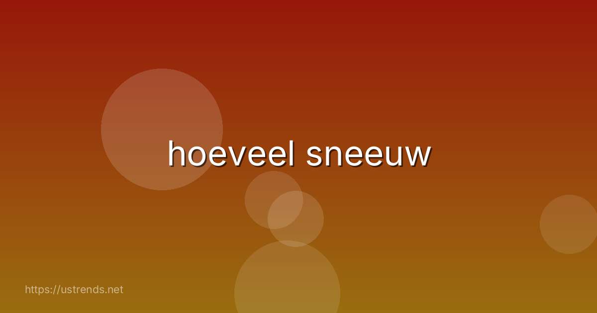 hoeveel sneeuw