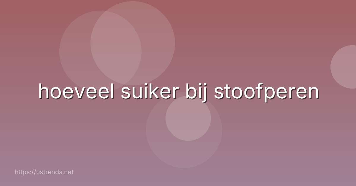 hoeveel suiker bij stoofperen