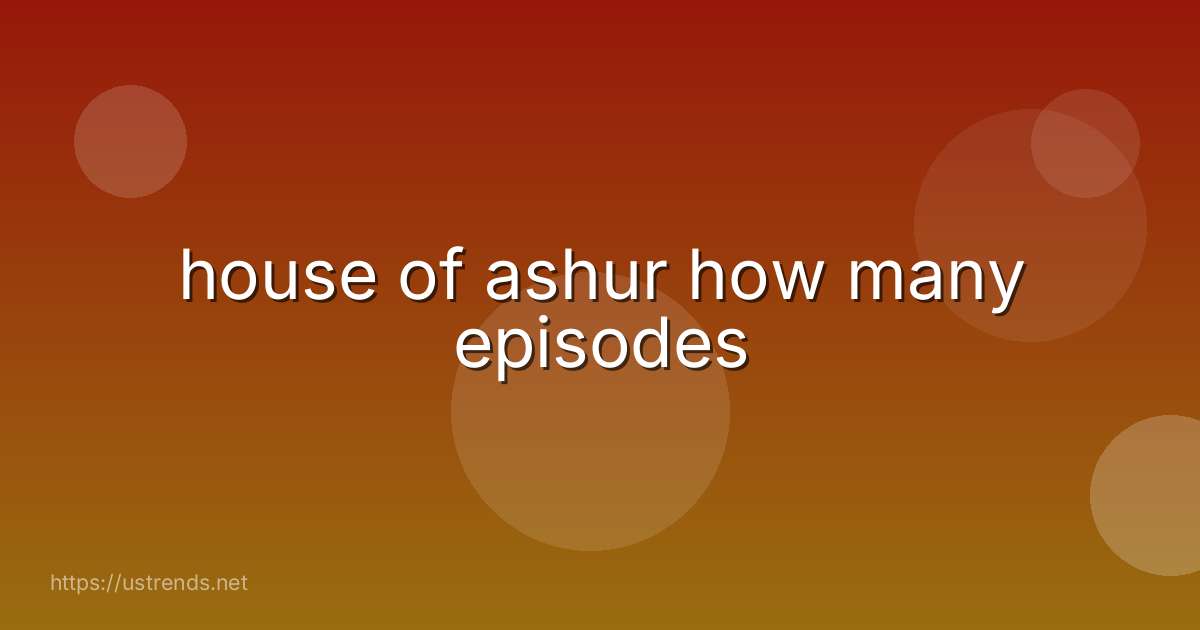 house of ashur how many episodes
