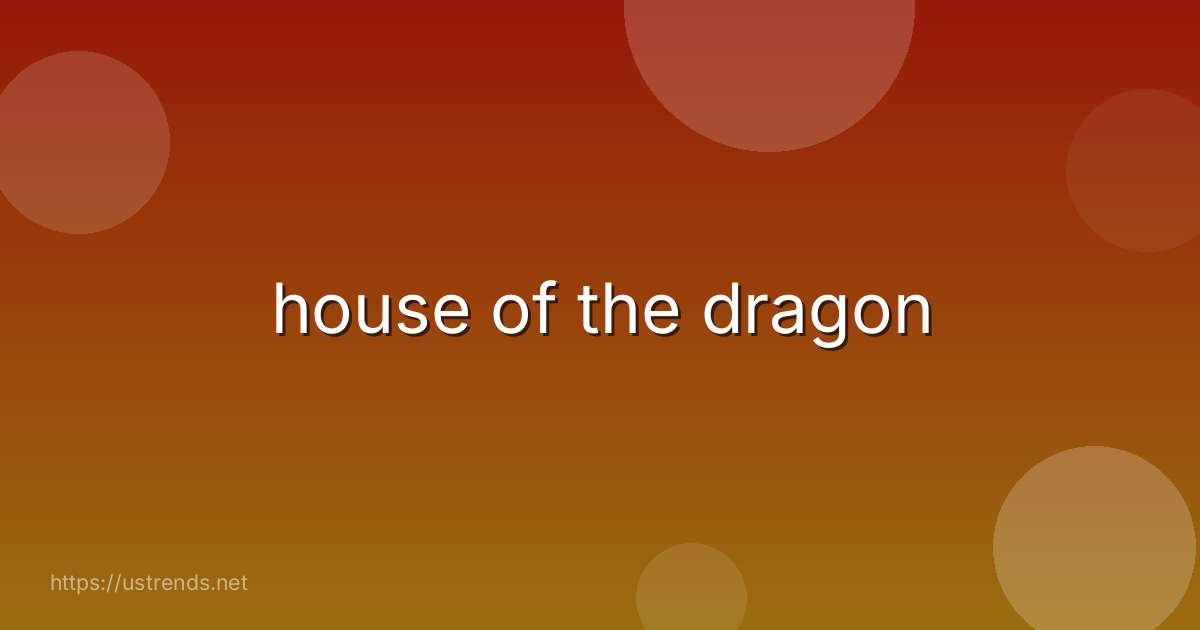 house of the dragon