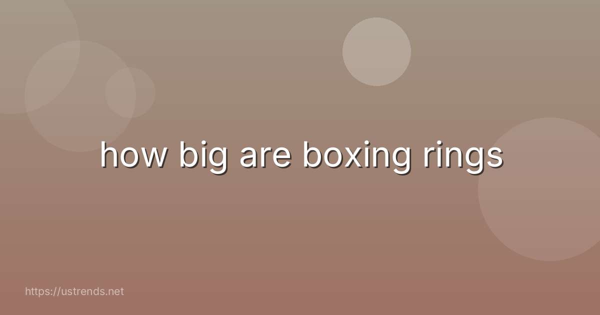 how big are boxing rings