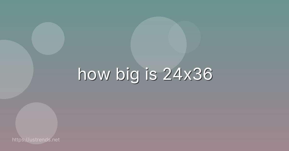 how big is 24x36
