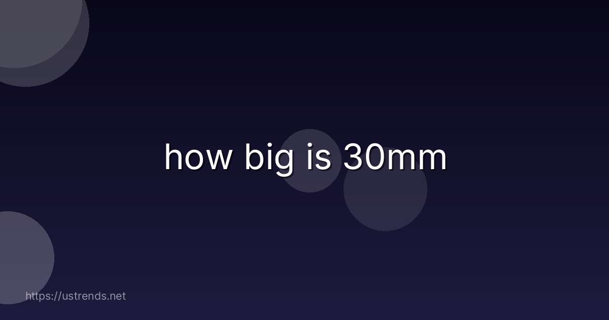 how big is 30mm