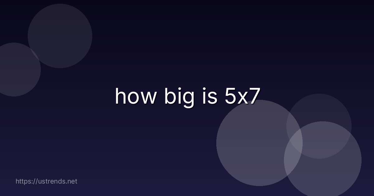how big is 5x7