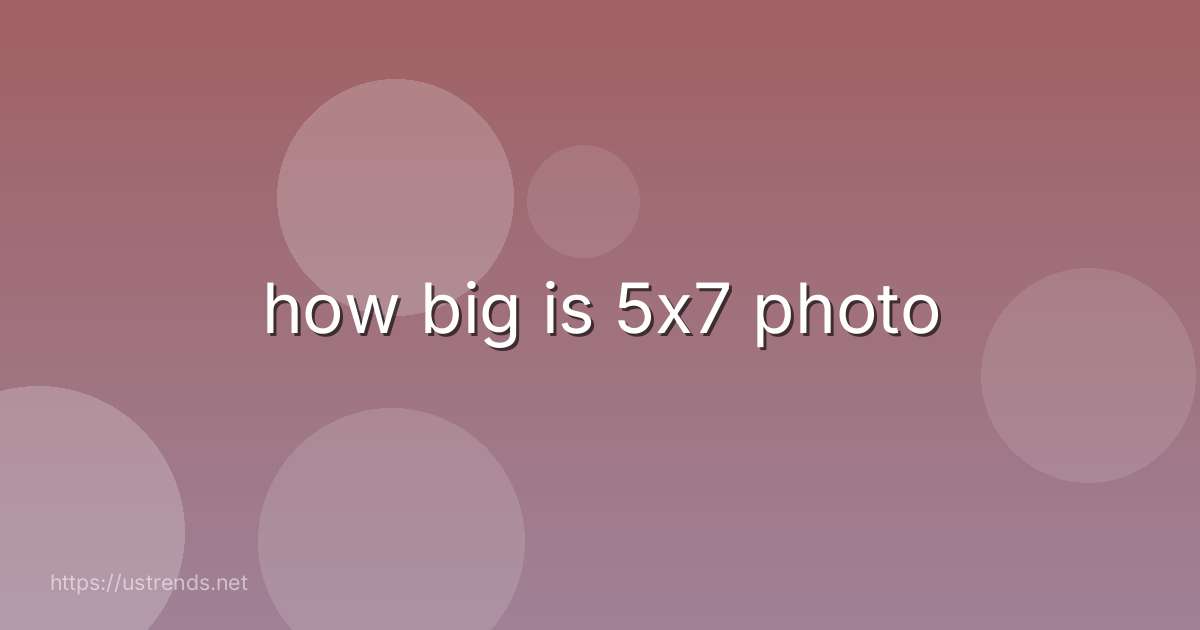 how big is 5x7 photo
