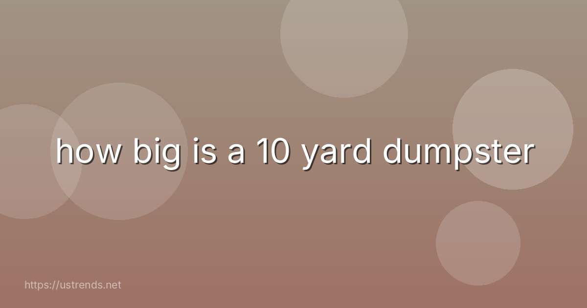how big is a 10 yard dumpster