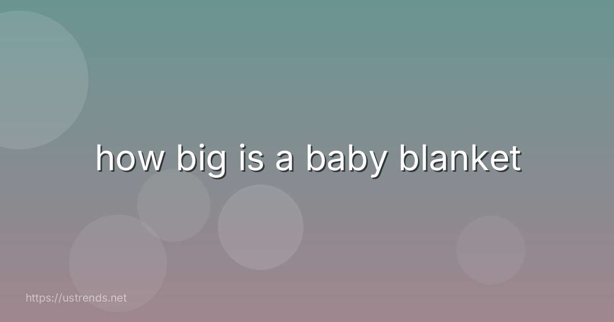 how big is a baby blanket