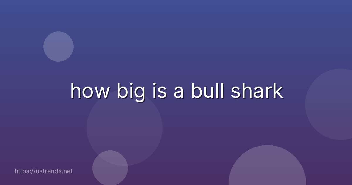 how big is a bull shark
