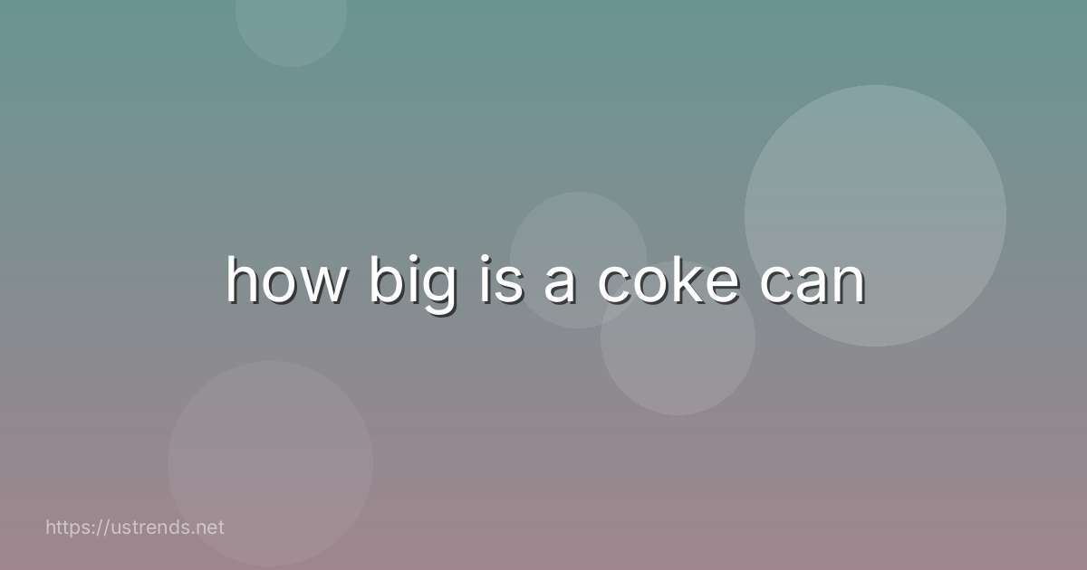 how big is a coke can