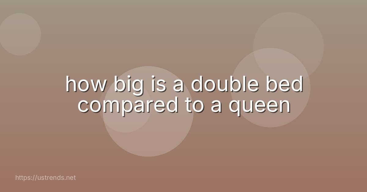 how big is a double bed compared to a queen