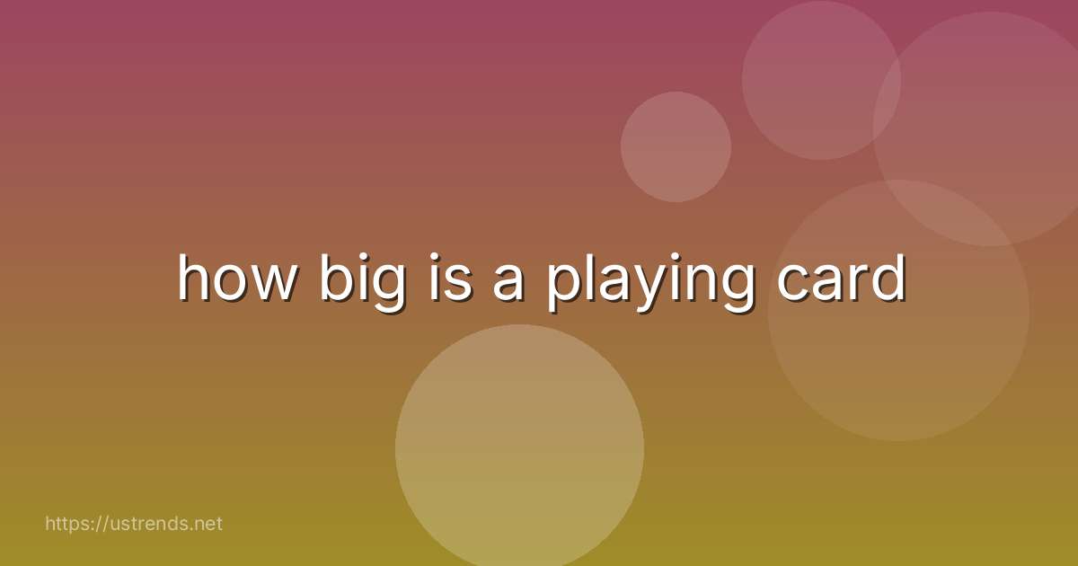 how big is a playing card