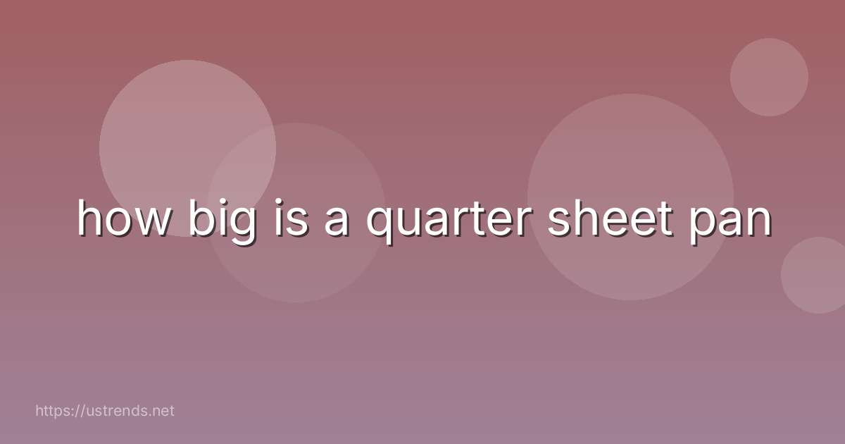how big is a quarter sheet pan