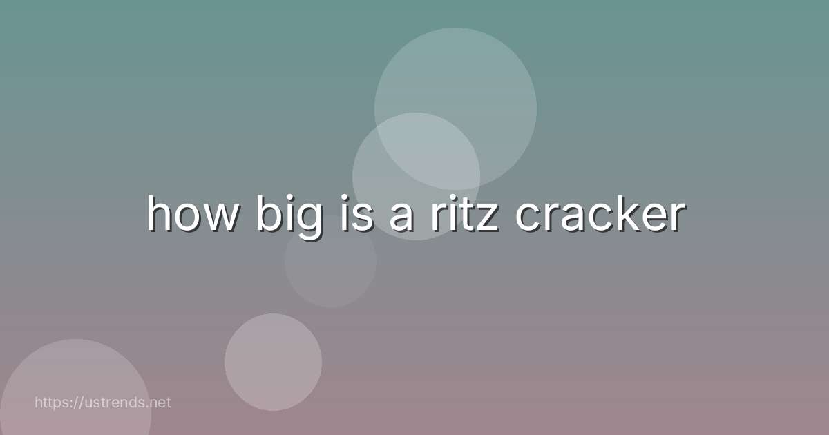 how big is a ritz cracker