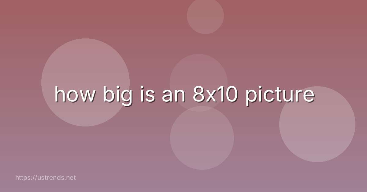 how big is an 8x10 picture