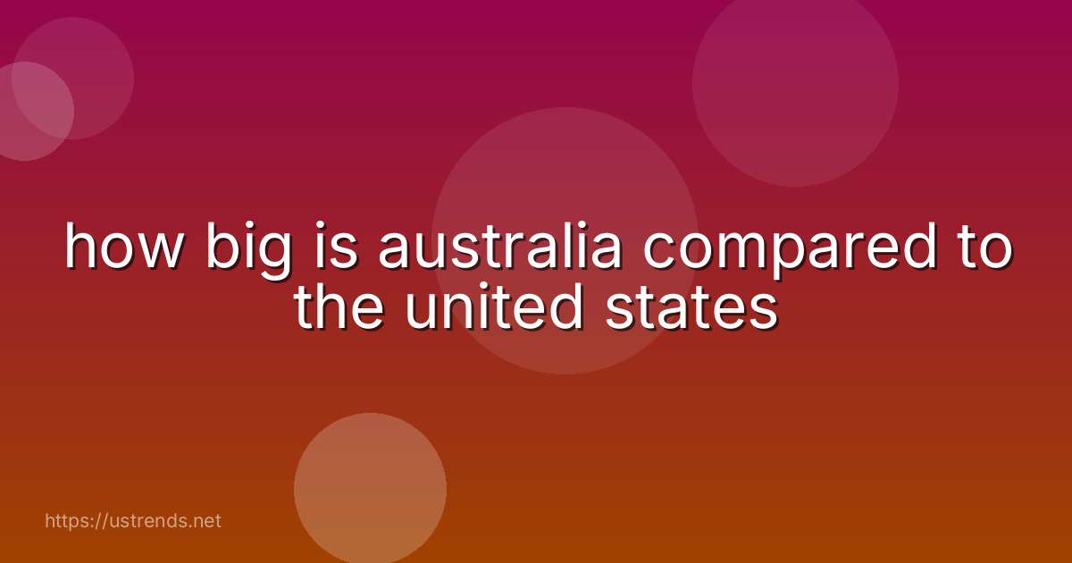 how big is australia compared to the united states