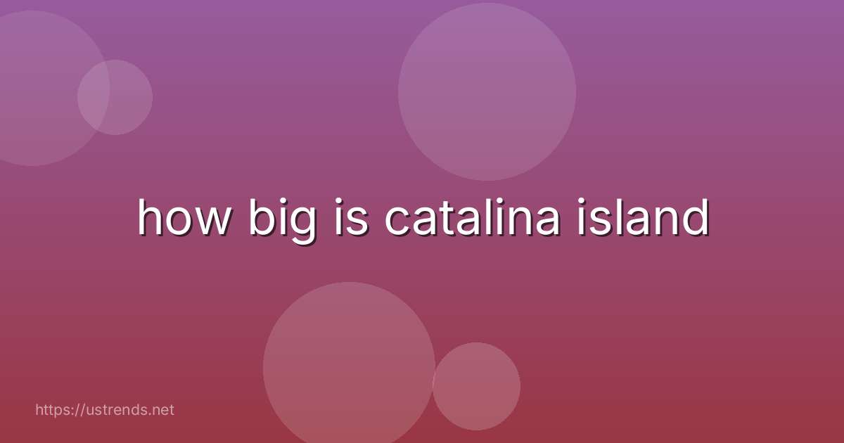 how big is catalina island