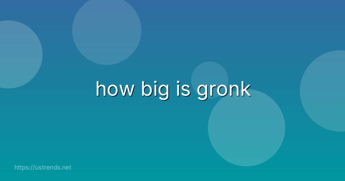 how big is gronk