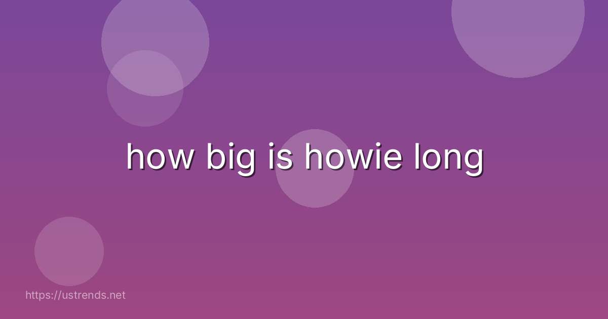 how big is howie long