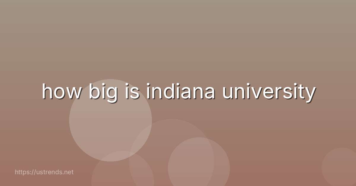 how big is indiana university