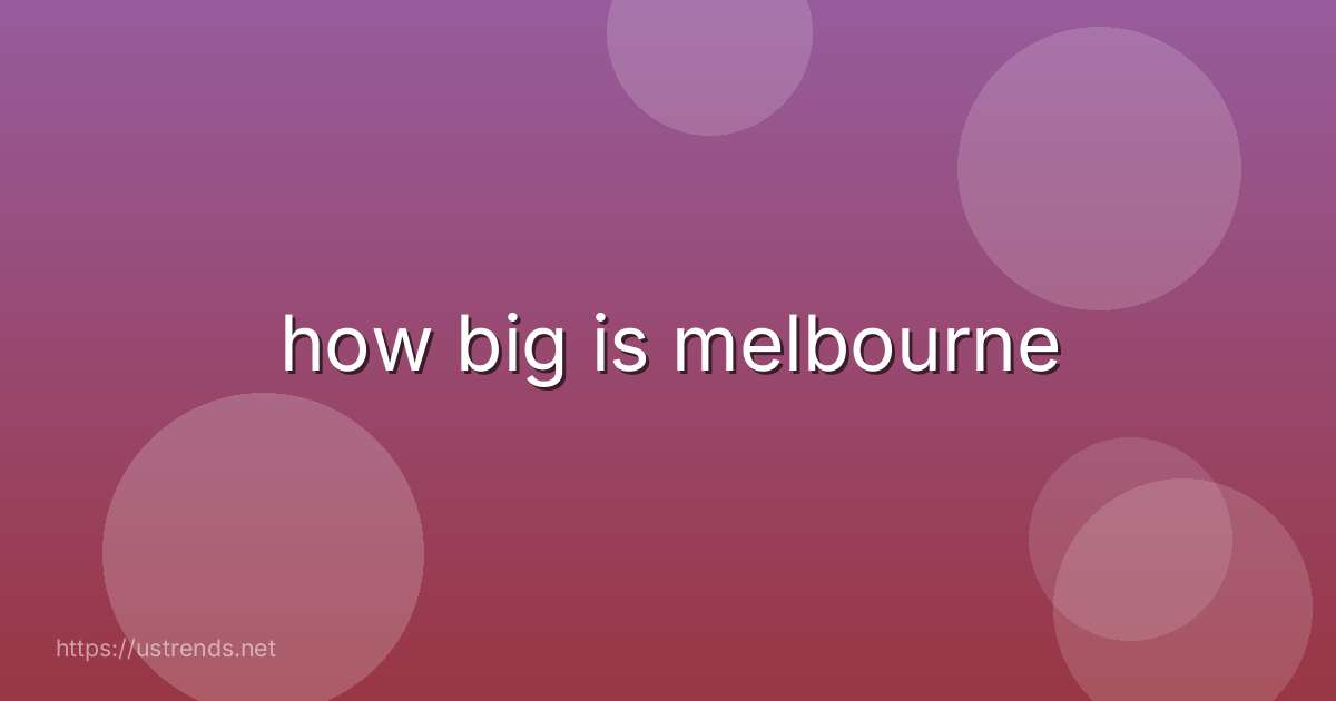 how big is melbourne