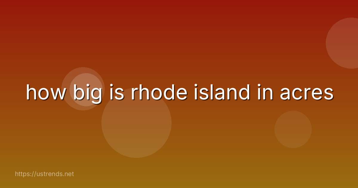 how big is rhode island in acres