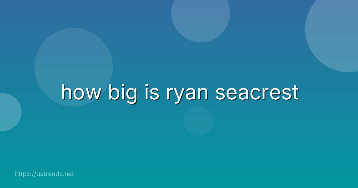 how big is ryan seacrest