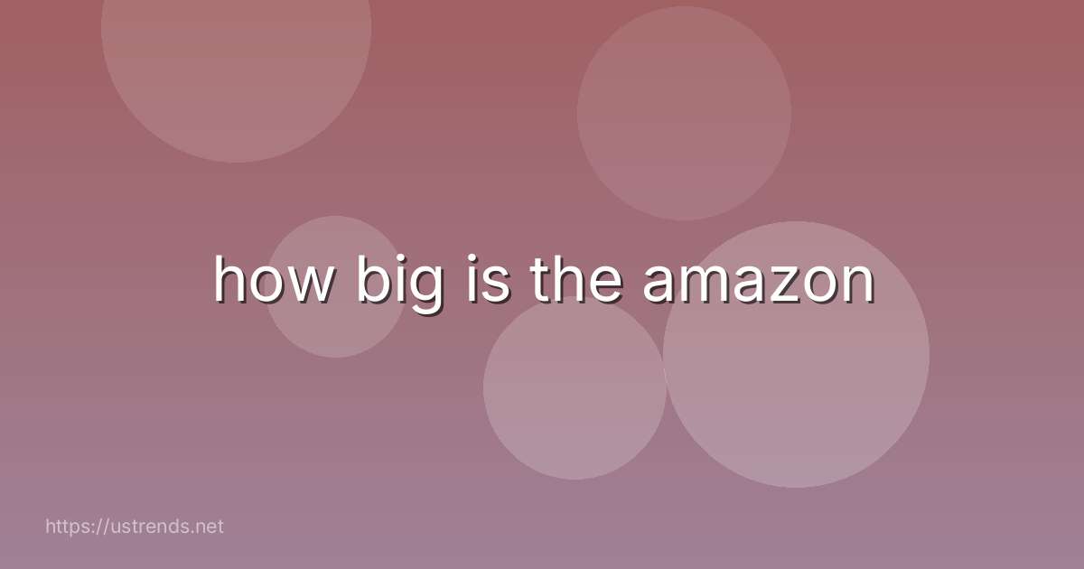how big is the amazon