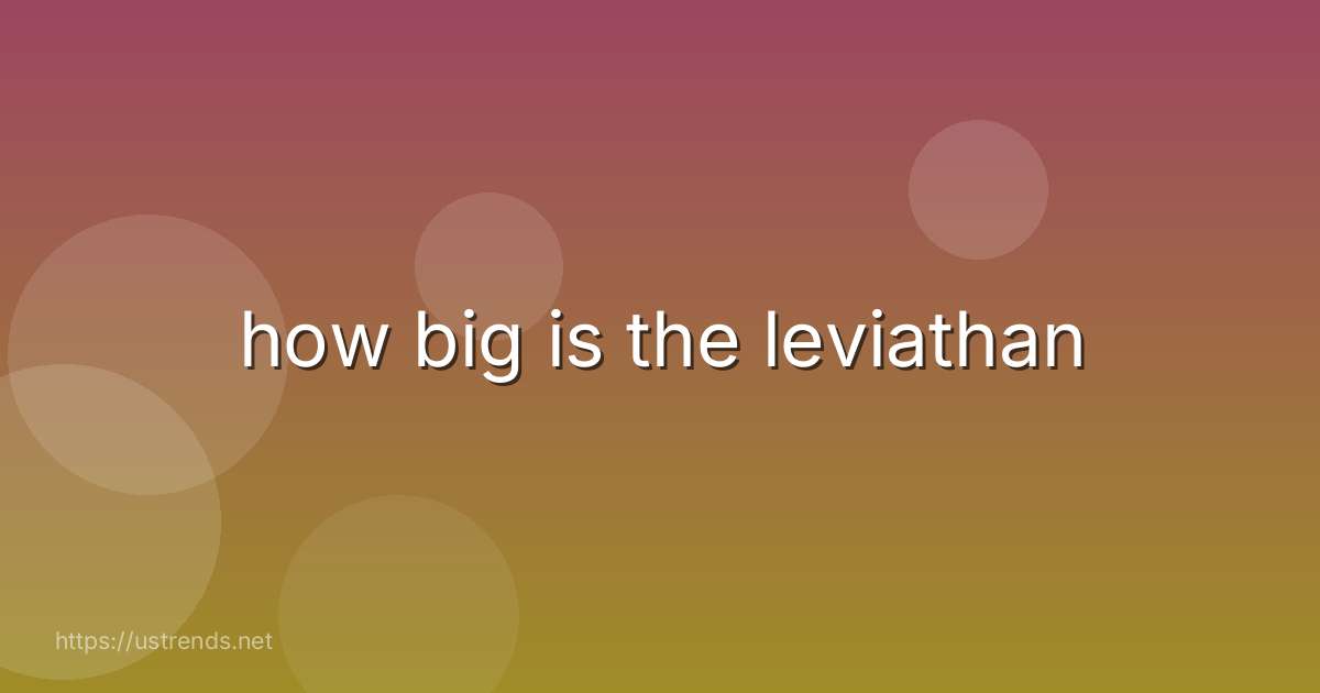 how big is the leviathan