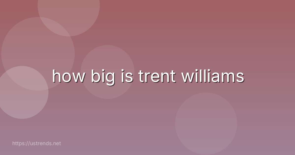 how big is trent williams